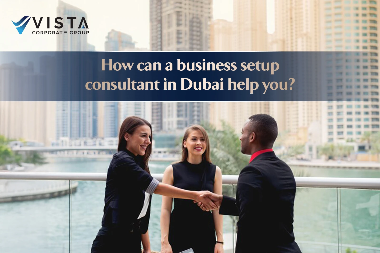 How Can a Business Setup Consultant in Dubai Help You