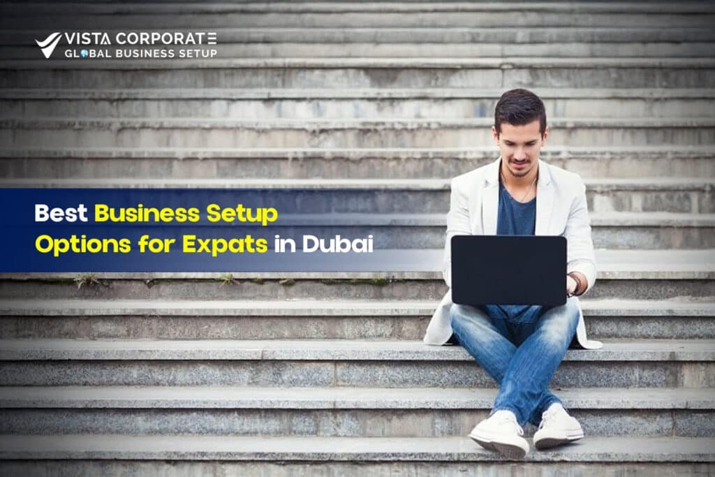 Best Business Setup Options for Expats in Dubai (2025 Guide)